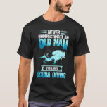 Mens Never Underestimate An Old Man Who Loves Scub T-Shirt