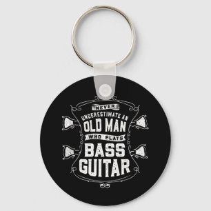 Mens Never Underestimate An Old Man Who Plays Bass Keychain
