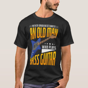 Mens Never Underestimate An Old Man Who Plays Bass T-Shirt