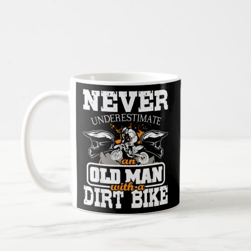 Mens Never Underestimate An Old Man With A Dirt Bi Coffee Mug