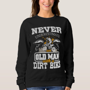 Mens Never Underestimate An Old Man With A Dirt Bi Sweatshirt