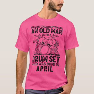 Mens Never Underestimate An Old Man With A Drum Se T-Shirt