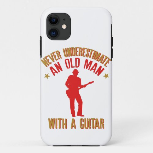 Mens Never Underestimate an Old man with a Guitar iPhone 11 Case