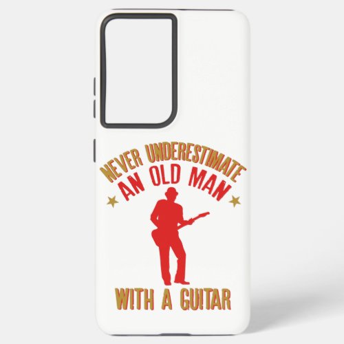 Mens Never Underestimate an Old man with a Guitar Samsung Galaxy S21 Ultra Case