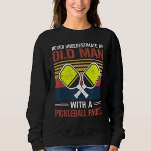Mens Never Underestimate An Old Man With A Pickleb Sweatshirt