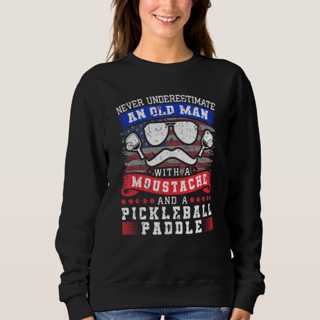 Mens Never Underestimate An Old Man With A Pickleb Sweatshirt (Front)