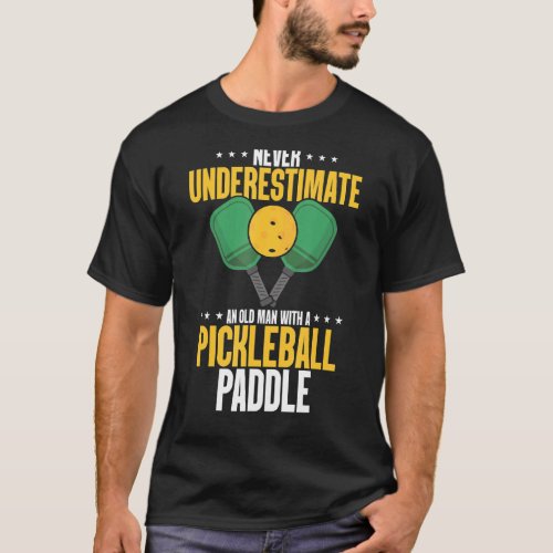 Mens Never Underestimate An Old Man With A Pickleb T_Shirt