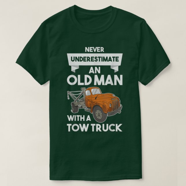 Mens Never Underestimate an Old Man with a Tow Tru T-Shirt (Design Front)