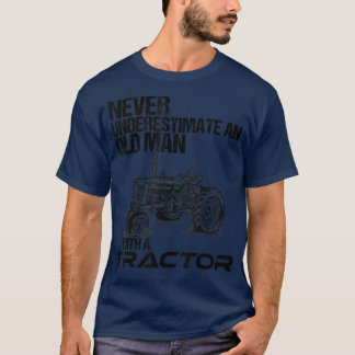 Mens Never Underestimate An Old Man With A Tractor T-Shirt