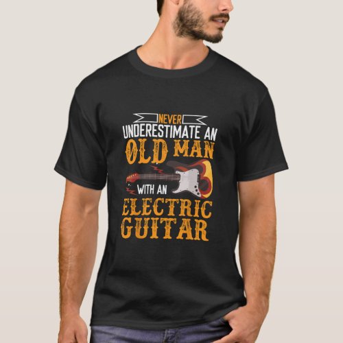 Mens Never underestimate an old man with an electr T_Shirt