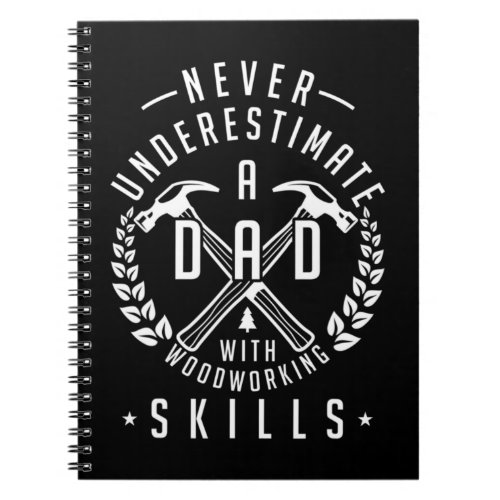 Mens Never Underestimate Dad with Woodworking Skil Notebook