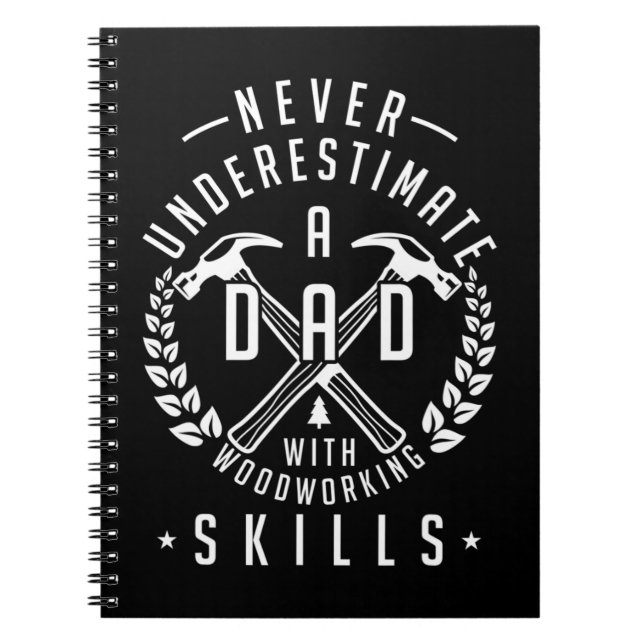 Mens Never Underestimate Dad with Woodworking Skil Notebook (Front)