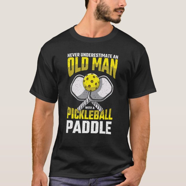 Mens Never Underestimate Old Man Pickleball Paddle T-Shirt (Front)