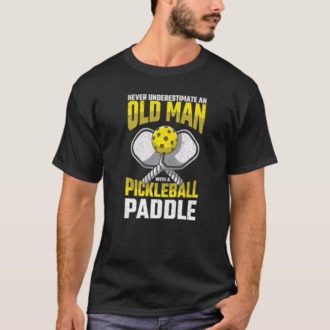 Mens Never Underestimate Old Man Pickleball Paddle T-Shirt (Front)