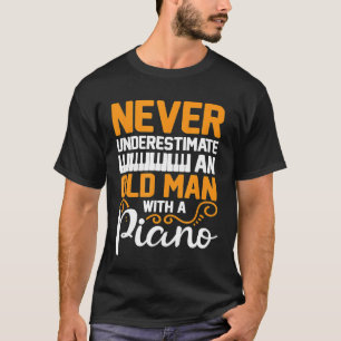 Mens Never Underestimate Old Man With A Piano Pia T-Shirt