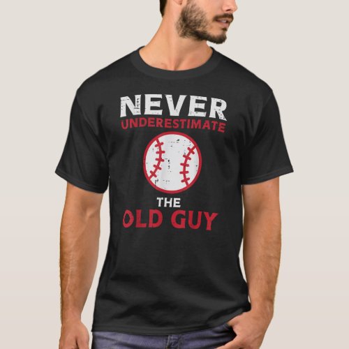 Mens Never Underestimate The Old Guy Baseball T_Shirt