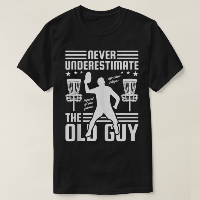 Mens Never Underestimate The Old Guy, Disc Golf  T-Shirt (Design Front)