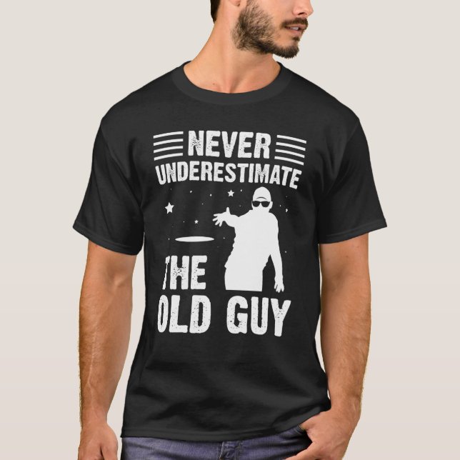 Mens Never Underestimate The Old Guy Disc Golf T-Shirt (Front)