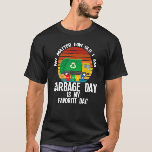 Mens No Matter How Old I Am Garbage Garbage T-Shirt