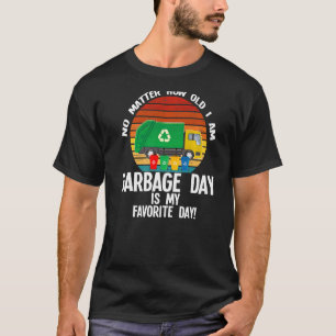 Mens No Matter How Old I Am Garbage Garbage T-Shirt