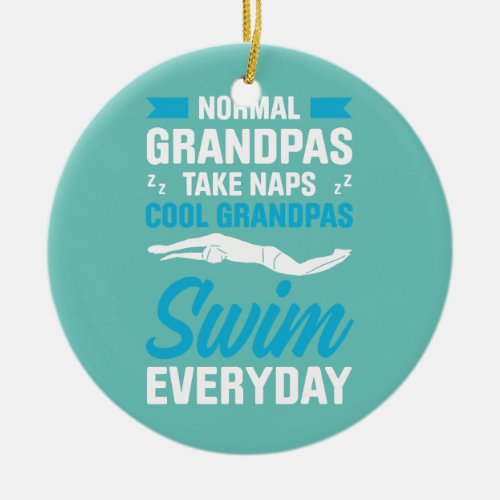 Mens Normal Grandpas Take Naps Cool Grandpas Swim Ceramic Ornament