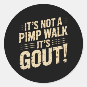 Mens Not A Walk Gout Funny Old Man Medical Humor Classic Round Sticker