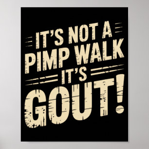 Mens Not A Walk Gout Funny Old Man Medical Humor Poster