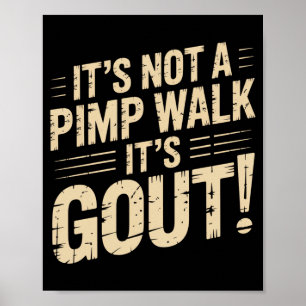 Mens Not A Walk Gout Funny Old Man Medical Humor Poster