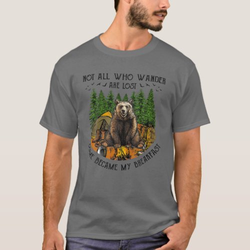 Mens Not All Who Wander Are Lost Some Became My Br T_Shirt