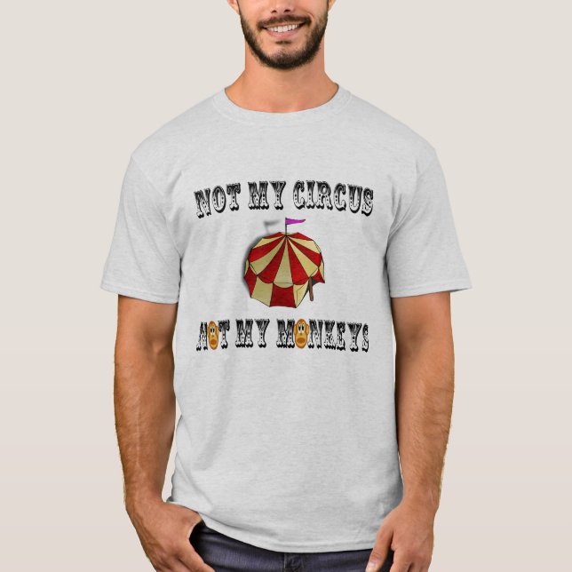 Men's Not My Circus Not My Moneys Funny T Shirt (Front)
