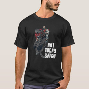 Mens Not Today Satan Jesus Riding Dinosaur Quote T-Shirt