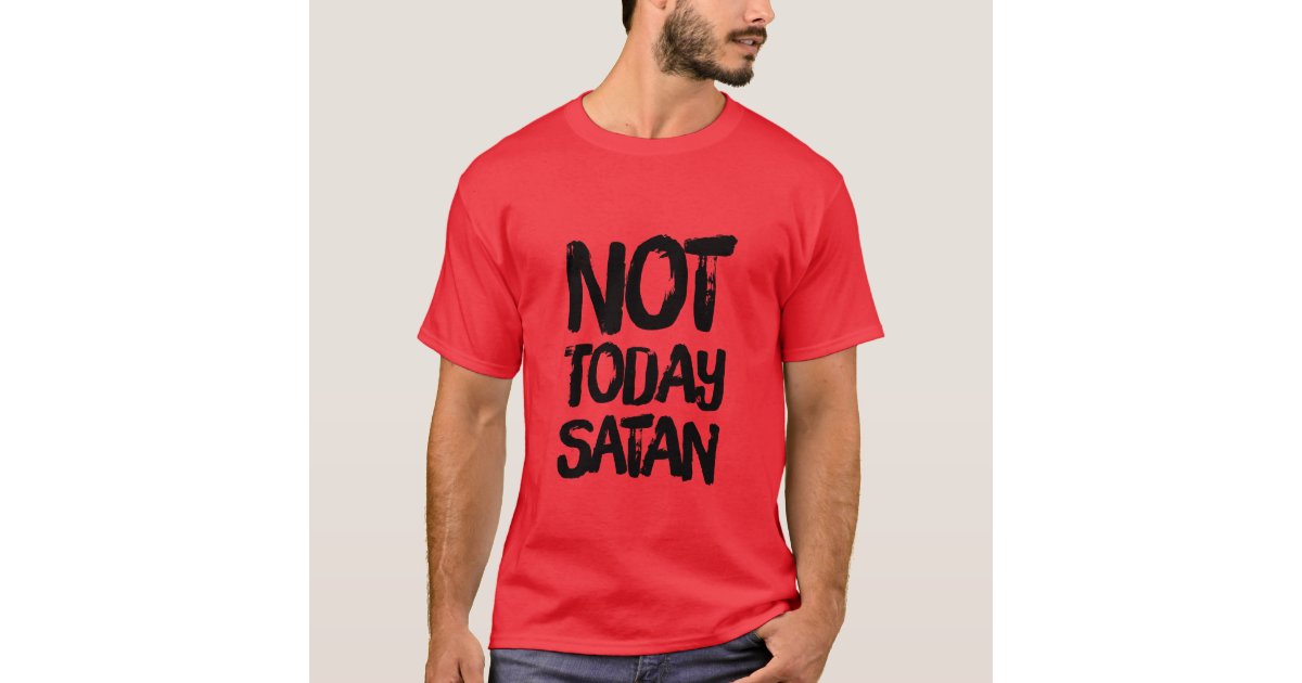 Mens Not Today Satan T Shirt