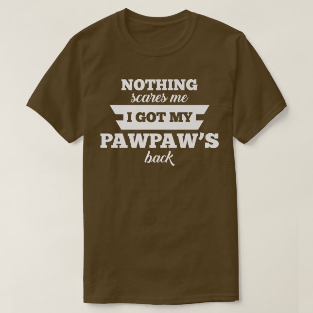 Mens Nothing scares me I got my pawpaw's back Gran T-Shirt (Design Front)