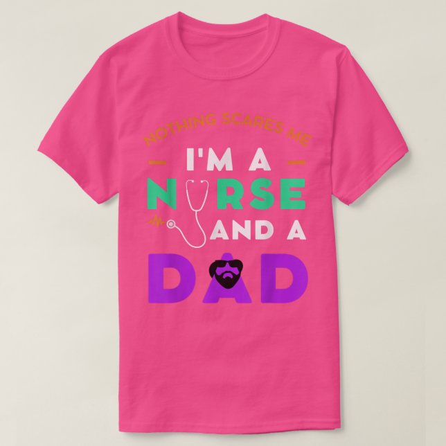Mens Nothing Scares Me I'm A Nurse and a Dad Fathe T-Shirt (Design Front)