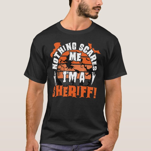 Mens Nothing Scares Me I'm A Sheriff Halloween Cos T-Shirt (Front)