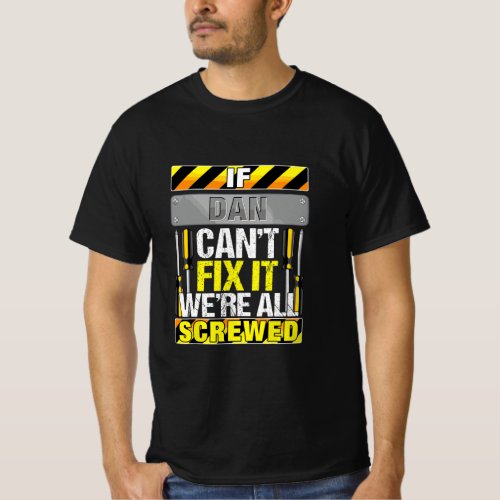 Mens Novelty Name Quote If Dan Cant Fix It Were  T_Shirt