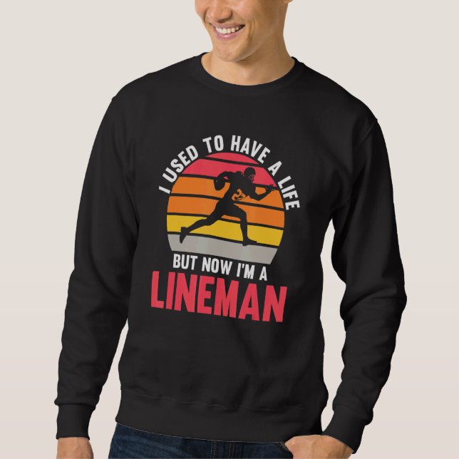 Mens Now I'm a Lineman Lineman Sweatshirt (Front)