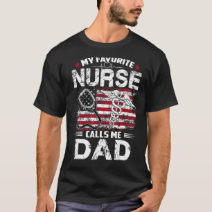 Mens Nurse 365 My Favorite Nurse Calls Me Dad Fath T-Shirt