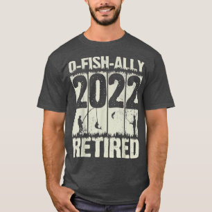 Mens OFishAlly Retired 2022 Fishing Retirement Fun T-Shirt