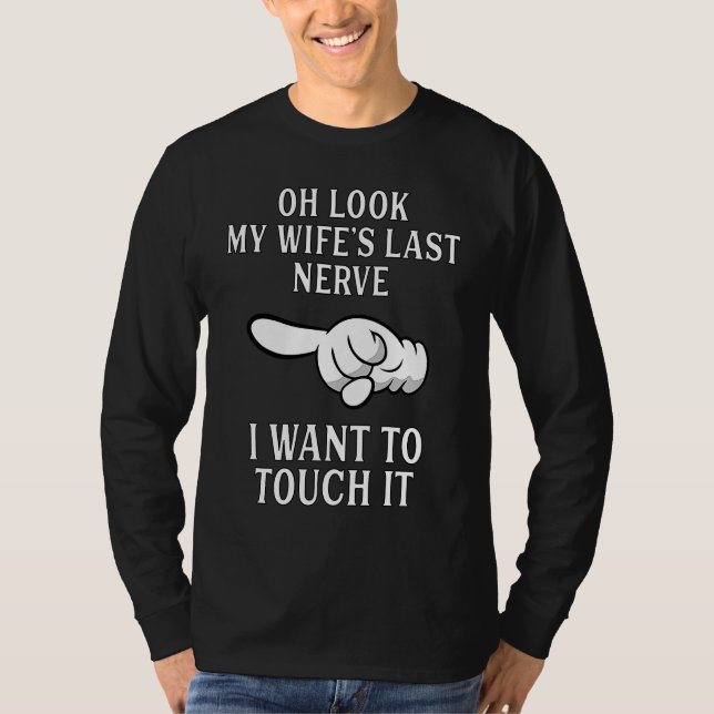 Mens Oh Look My Wife's Last Nerve  Husband Wife T-Shirt (Front)