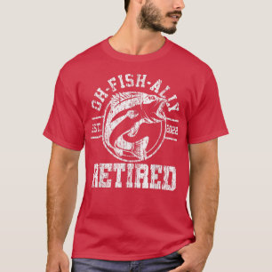 Mens Ohfishally Retired 2022 Fishing Mens Retireme T-Shirt