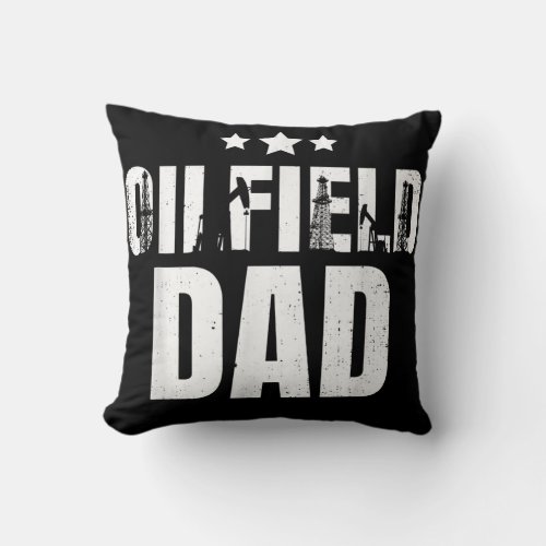 Mens Oil Rig Workers Oilfield Dad Oilfield Worker Throw Pillow