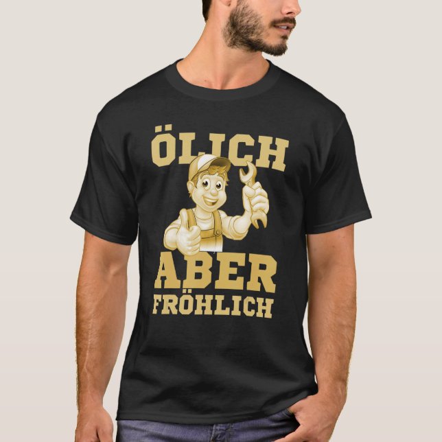 Mens Oily but happy  car mechanic mechatronics say T-Shirt (Front)