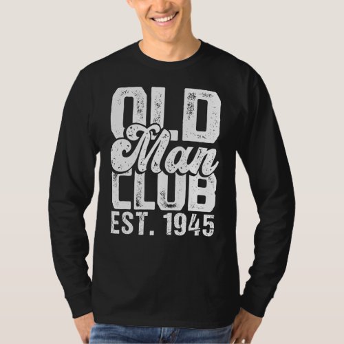 Mens Old Man Club Est 1945   Senior Citizen Humor T_Shirt