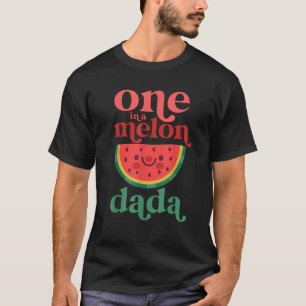 Mens One In A Melon Dada Cute Watermelon First Bir T-Shirt