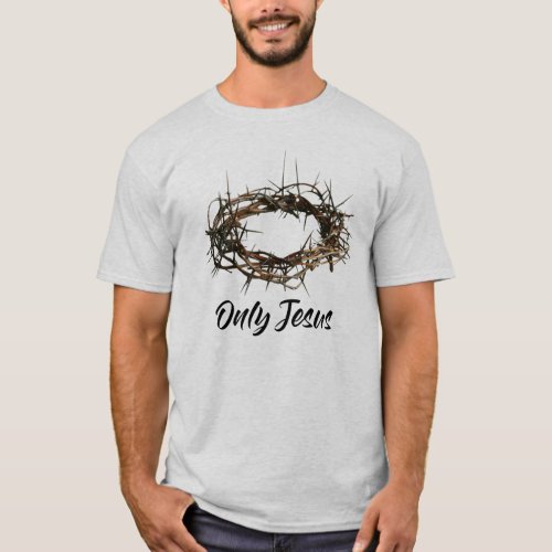 Mens Only Jesus Crown of Thorns Christian T Shirt