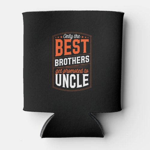 Mens Only the Best Brothers Get Promoted to Uncle Can Cooler