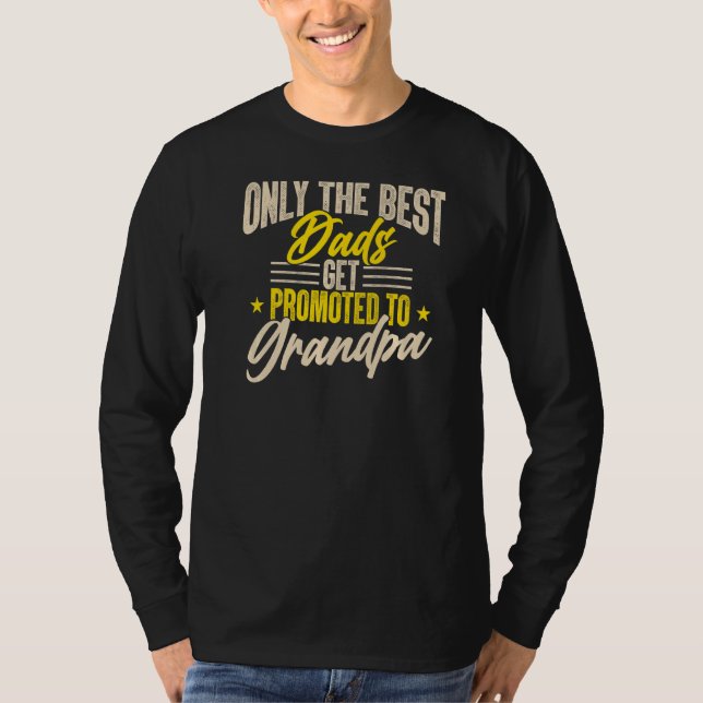 Mens Only The Best Dad Get Promoted To Grandpa Gra T-Shirt (Front)