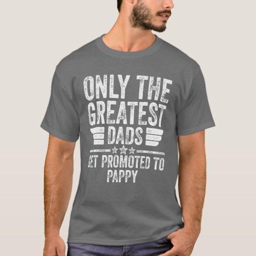 Mens Only The Greatest Dads Get Promoted To Pappy T_Shirt