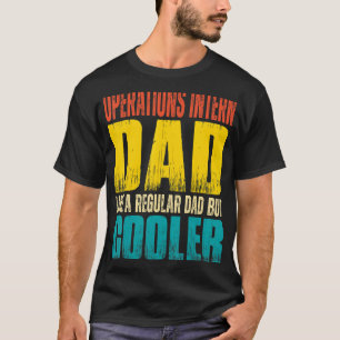 Mens Operations Intern Dad Like a Regular Dad but T-Shirt